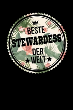 Beste Stewardess Der Welt: A5 Liniertes • Notebook • Notizbuch • Taschenbuch • Journal • Tagebuch - Ein lustiges Geschenk für Freunde oder die Familie ... beste Stewardess der Welt (German Edition)