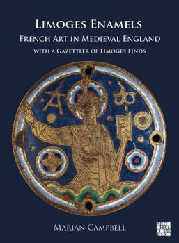 Paperback Limoges Enamels: French Art in Medieval England with a Gazetteer of Limoges Finds Book