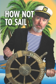 Paperback How Not To Sail: Screwing up is part of cruising. Let me show you how! Book