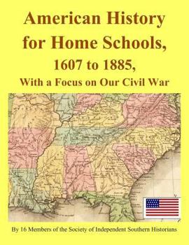 Paperback American History for Home Schools, 1607 to 1885, with a Focus on Our Civil War Book