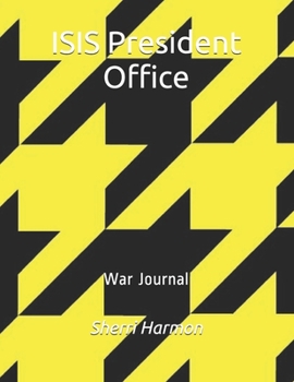 ISIS President Office : War Journal