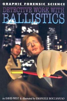 Detective Work with Ballistics (Graphic Forensic Science) - Book  of the David West Children's Books - Graphic Forensic Science