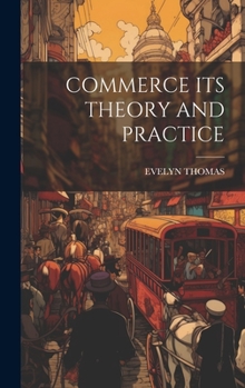 Hardcover Commerce Its Theory and Practice Book