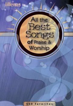 Paperback All the Best Songs of Praise & Worship: 250 Favorites Book