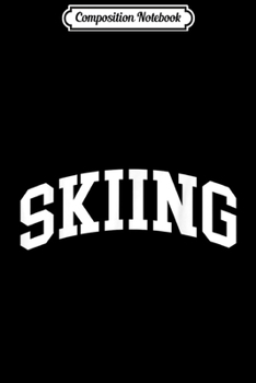 Paperback Composition Notebook: Skiing I Know Ski Like Old Man For Men Women Birthday Journal/Notebook Blank Lined Ruled 6x9 100 Pages Book