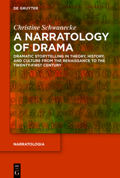 Hardcover A Narratology of Drama: Dramatic Storytelling in Theory, History, and Culture from the Renaissance to the Twenty-First Century Book