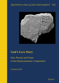 Hardcover God's Love Story: Past, Present and Future in the Deuteronomistic Composition Book