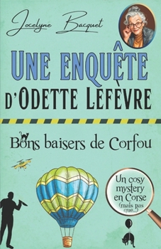 Bons baisers de Corfou: Une enquête d'Odette Lefèvre (Cosy Mystery en Corse) - Book #3 of the Cosy Mystery en Corse