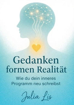 Paperback Gedanken formen Realität: Wie du dein inneres Programm neu schreibst [German] Book