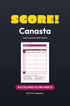 Score! Canasta Score Sheets: 100 Color Scorecards | 2 to 4 Players | 6 x 9 in | Meld & Bonus Point Values Printed & Rules