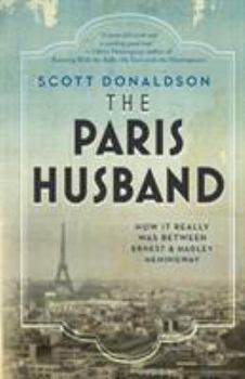 Paperback The Paris Husband: How It Really Was Between Ernest and Hadley Hemingway Book