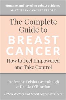 Paperback The Complete Guide to Breast Cancer: How to Feel Empowered and Take Control Book
