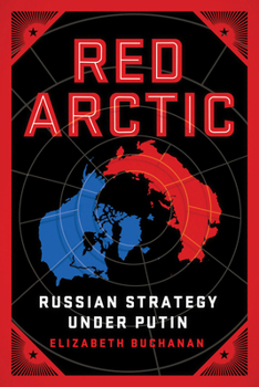 Hardcover Red Arctic: Russian Strategy Under Putin Book