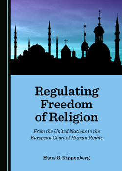 Regulating Freedom of Religion: From the United Nations to the European Court of Human Rights