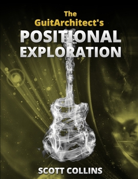 Paperback The GuitArchitect's Positional Exploration Book