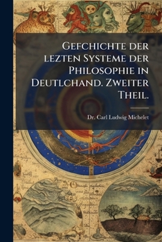 Paperback Gefchichte der lezten Systeme der Philosophie in Deutlchand. Zweiter Theil. [German] Book