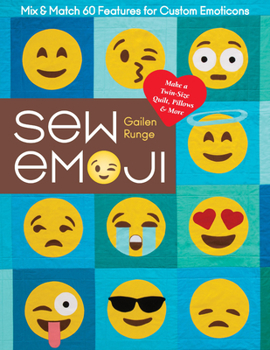 Paperback Sew Emoji: Mix & Match 60 Features for Custom Emoticons, Make a Twin-Size Quilt, Pillows & More Book