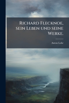 Paperback Richard Flecknoe, sein Leben und seine Werke. [German] Book