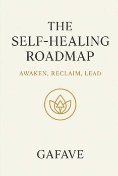 Paperback The Self-Healing Road Map: Awaken, Reclaim, Lead Book