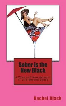 Paperback Sober is the New Black: A Then and Now Account of Life Beyond Booze Book