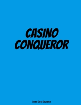 Paperback Casino Conqueror: Casino Offer Tracker / Organiser - Custom Pages To Record Goals, Site Usernames / Passwords - Monthly Proft Tracker, R Book