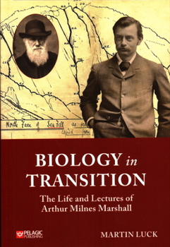 Hardcover Biology in Transition: The Life and Lectures of Arthur Milnes Marshall Book