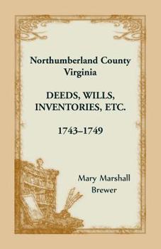 Paperback Northumberland County, Virginia Deeds, Wills, Inventories etc., 1743-1749 Book