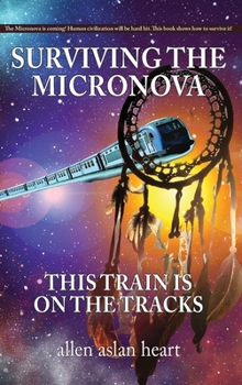 Hardcover Surviving The Micronova: This Train Is On The Tracks Book