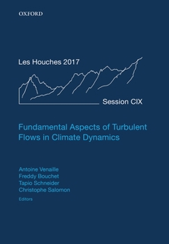 Hardcover Fundamental Aspects of Turbulent Flows in Climate Dynamics: Lecture Notes of the Les Houches Summer School: Volume 109, August 2017 Book