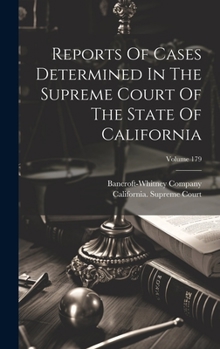 Hardcover Reports Of Cases Determined In The Supreme Court Of The State Of California; Volume 179 Book