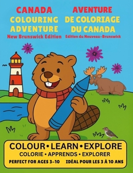 Paperback New Brunswick Colouring Adventure (EN/FR): Colour - Learn - Explore Book