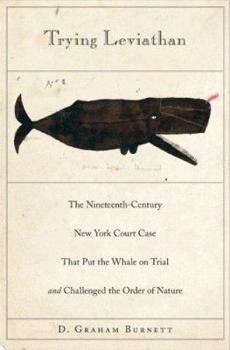 Hardcover Trying Leviathan: The Nineteenth-Century New York Court Case That Put the Whale on Trial and Challenged the Order of Nature Book