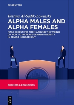 Alpha Male and Alpha Female: Male Executives Speak on How to Increase Gender Diversity in Senior Management