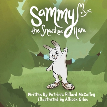 Paperback Sammy The Snowshoe Hare: Discovering One's True Self -- An Allegory Book