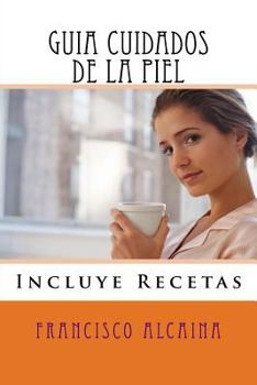 Paperback Guia Cuidados de la Piel: Incluye Recetas [Spanish] Book