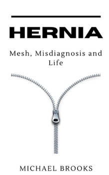 Paperback Hernia: Mesh, Misdiagnosis and Life Book