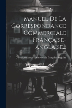 Paperback Manuel De La Correspondance Commerciale Française-anglaise... [French] Book