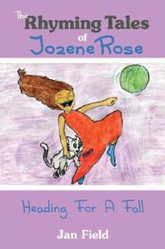 Paperback The Rhyming Tales of Jozene Rose: Heading for a Fall Book