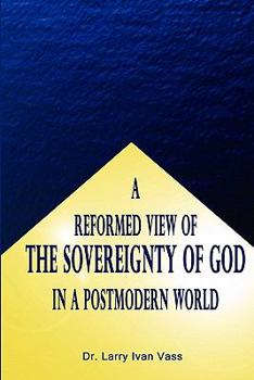 Paperback A Reformed View of the Sovereignty of God in a Postmodern World Book