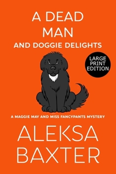 A Dead Man and Doggie Delights - Book #1 of the Maggie May and Miss Fancypants Mystery