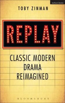 Hardcover Replay: Classic Modern Drama Reimagined Book