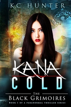 The Reaping of the Black Grimoires - Book #1 of the Kana Cold
