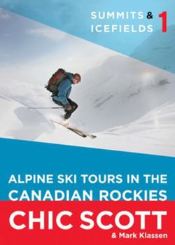 Paperback Summits & Icefields 1: Alpine Ski Tours in the Canadian Rockies Book