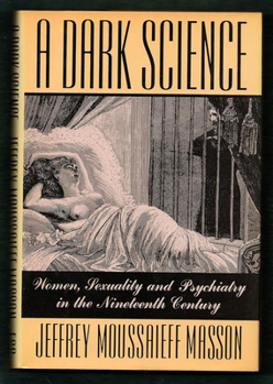 Paperback A Dark Science:: Women, Sexuality, and Psychiatry in the Nineteenth Century Book