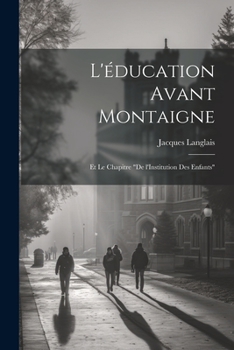 Paperback L'éducation avant Montaigne: Et le chapitre "De l'Institution des Enfants" [French] Book