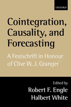 Hardcover Cointegration, Causality, and Forecasting: A Festschrift in Honour of Clive W.J. Granger Book