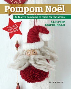 Paperback Pompom Noel: 33 Festive Pompoms to Make for Christmas Book