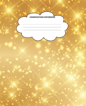 Gold Composition Notebook: Blank Lined Cute Notebooks for Girls Teens Kids School Writing Notes Journal (7.5 x 9.25 in)