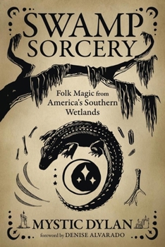 Swamp Sorcery: Folk Magic from America's Southern Wetlands