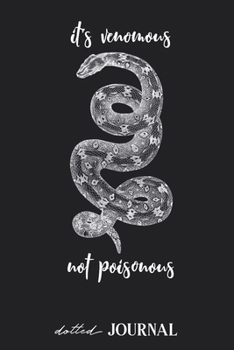 Dotted Journal: Snake Illustration - it's venomous not poisonous • Dotted Grid Notebook Journal & Notebook 120 pages| Blank Bullet Sketching & Writing Book (6"x9") | Great small gift for friends